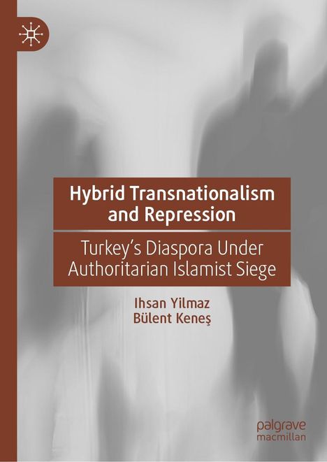 Ihsan Yilmaz: Hybrid Transnationalism and Repression, Buch