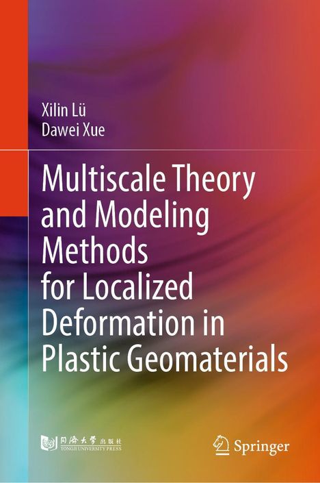 Xilin Lü: Multiscale Theory and Modeling Methods for Localized Deformation in Plastic Geomaterials, Buch