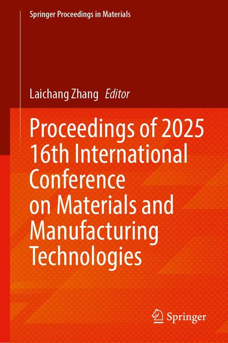 Proceedings of 2025 16th International Conference on Materials and Manufacturing Technologies, Buch