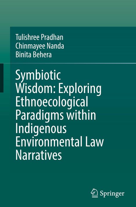 Titel: "Symbiotic Wisdom: Exploring Ethnoecological Paradigms within Indigenous Environmental Law Narratives". Autoren: Tulishree Pradhan, Chinmayee Nanda, Binita Behera. Springer-Logo. Hintergrund: grün.
