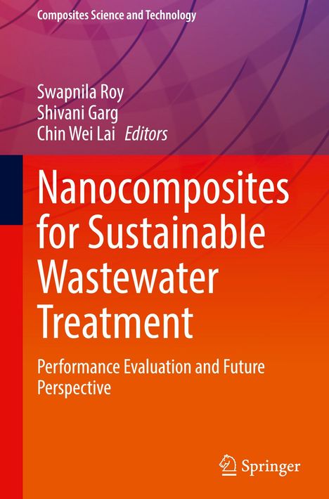 Buchtitel: "Nanocomposites for Sustainable Wastewater Treatment". Autoren: Swapnila Roy, Shivani Garg, Chin Wei Lai.