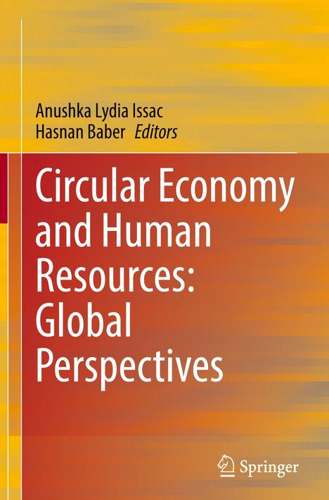 Titel: "Circular Economy and Human Resources: Global Perspectives". Herausgeber: Anushka Lydia Issac, Hasnan Baber. Logo: Springer. Farbhintergrund: Gelb bis Rot.