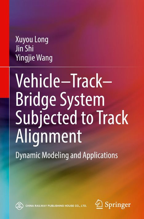 Buchtitel: "Vehicle–Track–Bridge System Subjected to Track Alignment". Autoren: Xuyou Long et al. Farbenfroher Hintergrund.