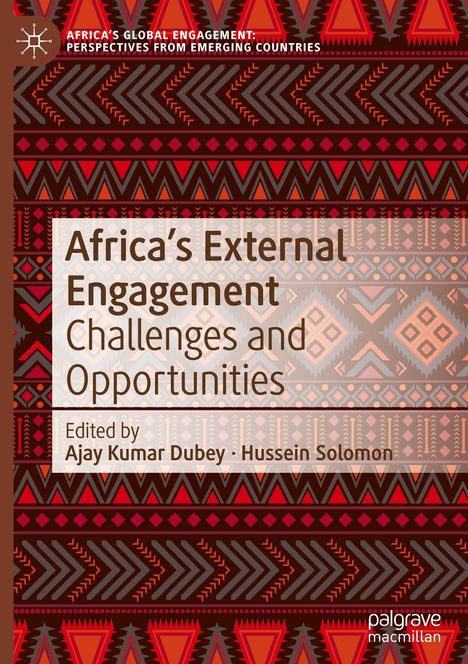 Text: "Africa’s External Engagement: Challenges and Opportunities" von Ajay Kumar Dubey und Hussein Solomon. Hintergrund: Afrikanische Muster in Rot- und Brauntönen.