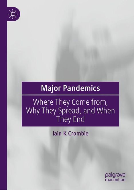 "Major Pandemics: Where They Come from, Why They Spread, and When They End" von Iain K Crombie. Logo links, violette Töne.