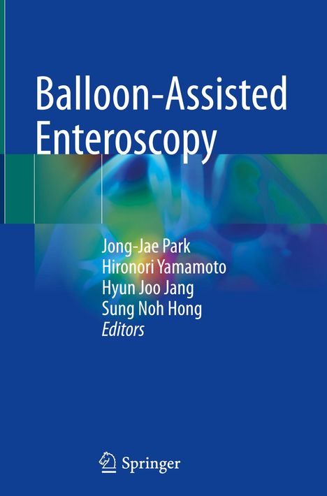 Oben steht "Balloon-Assisted Enteroscopy". Darunter die Namen Jong-Jae Park, Hironori Yamamoto, Hyun Joo Jang, Sung Noh Hong. Unten links ist das Springer-Logo. Blau-grüner Hintergrund.