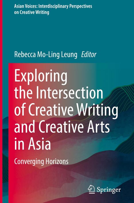 Titel: "Exploring the Intersection of Creative Writing and Creative Arts in Asia: Converging Horizons". Unten Springer-Logo.