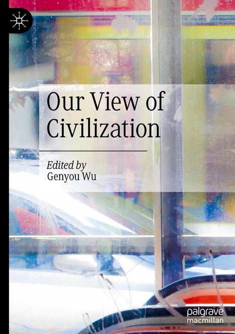 "Our View of Civilization, Edited by Genyou Wu." Abstrakte Kunst mit hellen Farben und geometrischen Formen.