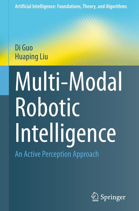 „Multi-Modal Robotic Intelligence: An Active Perception Approach“ von Di Guo und Huaping Liu. Oben blauer Farbverlauf. Springer-Logo.