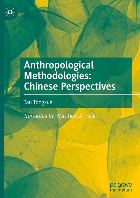 Text: "Anthropological Methodologies: Chinese Perspectives", "Tan Tongxue", "Translated by Matthew A. Hale". Hintergrund: Blätter.