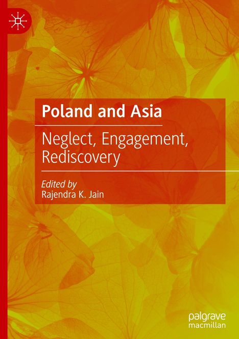 „Poland and Asia: Neglect, Engagement, Rediscovery“, herausgegeben von Rajendra K. Jain. Im Hintergrund Blätter in Rot-Gelb.