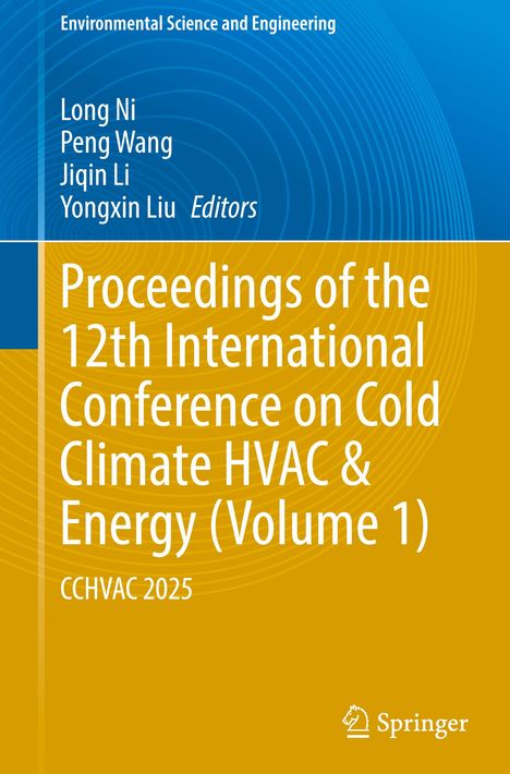 Oben steht "Environmental Science and Engineering." Unten "Proceedings of the 12th International Conference on Cold Climate HVAC & Energy (Volume 1)", darunter "CCHVAC 2025." Hintergrund in Blau und Gelb, Springer-Logo unten.