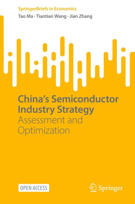 „China’s Semiconductor Industry Strategy: Assessment and Optimization“ von Tao Ma, Tiantian Wang, Jian Zhang. Orange-weißes Design. Springer-Logo.