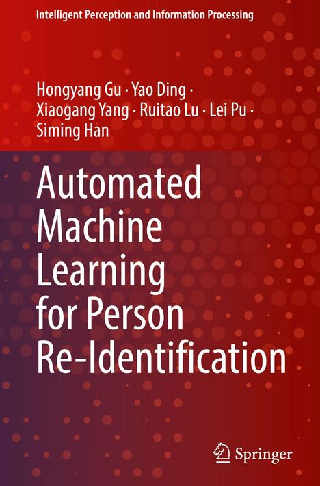 "Automated Machine Learning for Person Re-Identification," Autoren: Hongyang Gu, Yao Ding, Xiaogang Yang, Ruitao Lu. Roter Hintergrund mit Punkten.
