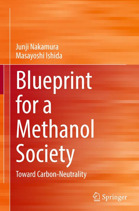 „Blueprint for a Methanol Society: Toward Carbon-Neutrality“. Autoren: Junji Nakamura, Masayoshi Ishida. Orangene Streifen.