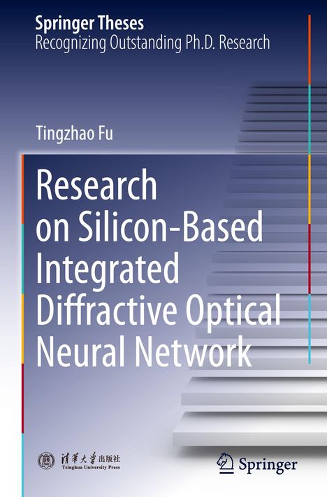 Springer Theses, Titel: "Research on Silicon-Based Integrated Diffractive Optical Neural Network" von Tingzhao Fu.