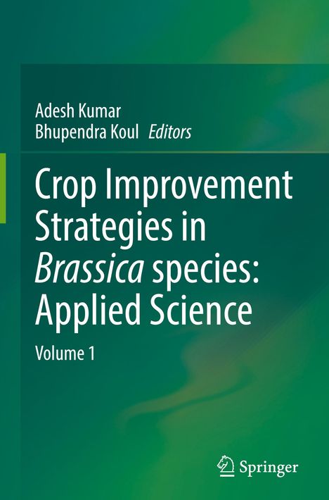 "Crop Improvement Strategies in Brassica species: Applied Science, Volume 1" oben, Autoren: Adesh Kumar, Bhupendra Koul. Grünlicher Hintergrund.