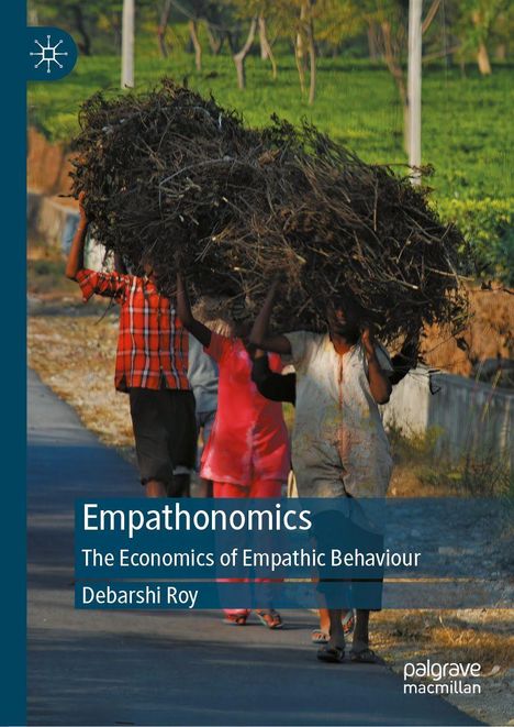 Texts: "Empathonomics," "The Economics of Empathic Behaviour," "Debarshi Roy." Drei Menschen tragen Holz auf dem Kopf.