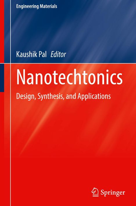 "Engineering Materials. Kaushik Pal Editor. Nanotechnonics Design, Synthesis, and Applications. Springer-Logo unten."