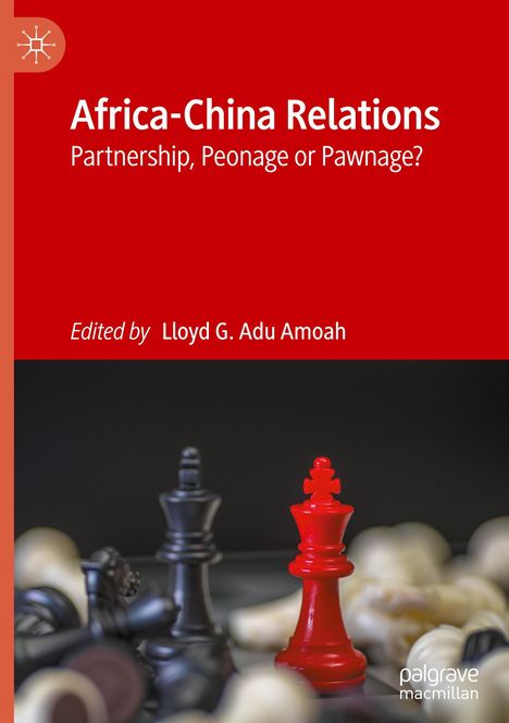 "Africa-China Relations: Partnership, Peonage or Pawnage? Edited by Lloyd G. Adu Amoah. Schachfiguren, rote Königin."