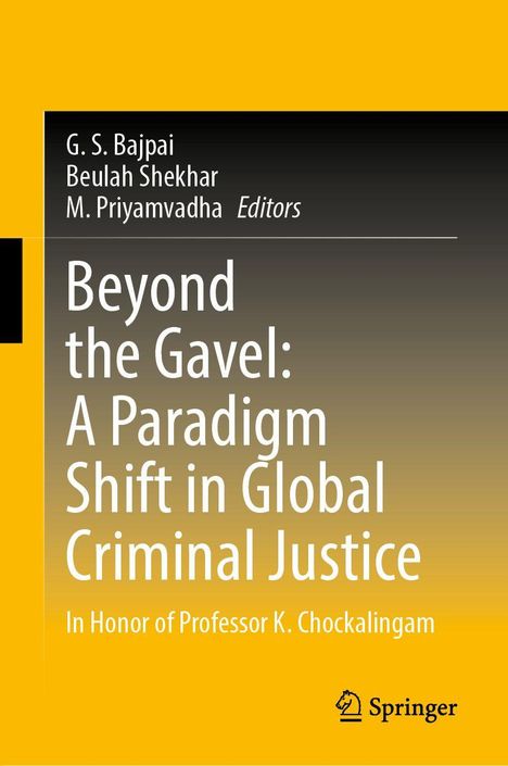 Text: "Beyond the Gavel: A Paradigm Shift in Global Criminal Justice. In Honor of Professor K. Chockalingam." Gelber Hintergrund.