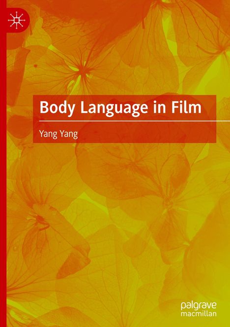 Text: "Body Language in Film" und "Yang Yang". Gelbes und rotes Blattmuster, Logo links oben, Verlag rechts unten.