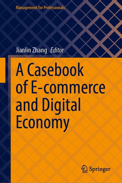 "A Casebook of E-commerce and Digital Economy, Herausgeber: Jianlin Zhang. Springer-Logo unten rechts."