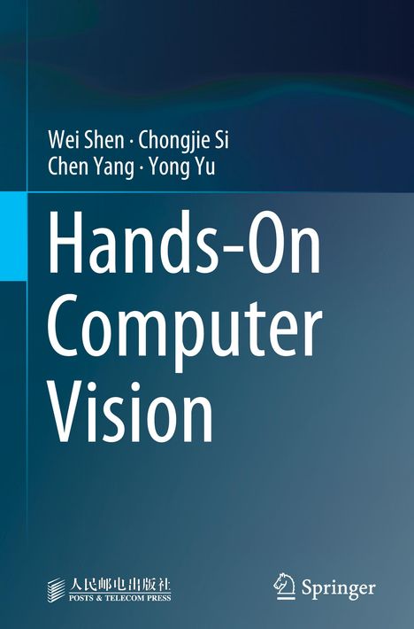 Titel: "Hands-On Computer Vision". Autoren: Wei Shen, Chongjie Si, Chen Yang, Yong Yu. Blaues, minimalistisches Design.