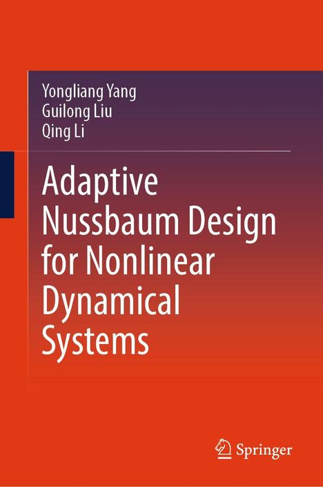 Titel: Adaptive Nussbaum Design for Nonlinear Dynamical Systems. Autoren: Yongliang Yang, Guilong Liu, Qing Li. Springer-Logo.