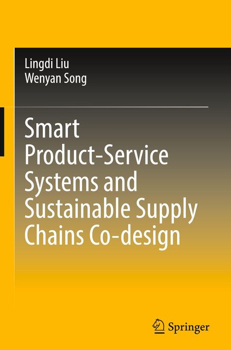„Smart Product-Service Systems and Sustainable Supply Chains Co-design“ von Lingdi Liu, Wenyan Song. Gelbes Design, Springer-Logo.