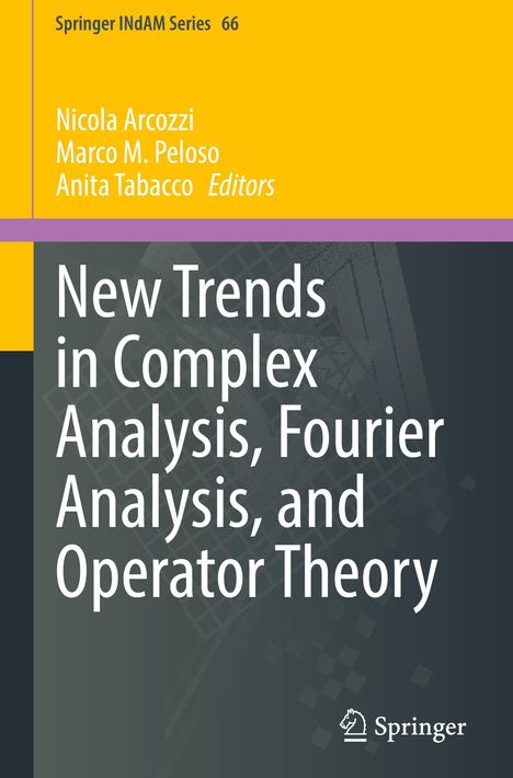 Titel: New Trends in Complex Analysis, Fourier Analysis, and Operator Theory. Autoren: Nicola Arcozzi, Marco M. Peloso, Anita Tabacco. Oben gelber Abschnitt, unten grau mit Springer-Logo.