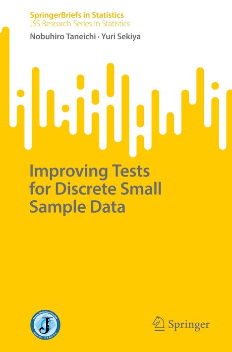 "SpringerBriefs in Statistics", Autoren Taneichi & Sekiya, Titel "Improving Tests for Discrete Small Sample Data". Gelber Hintergrund.
