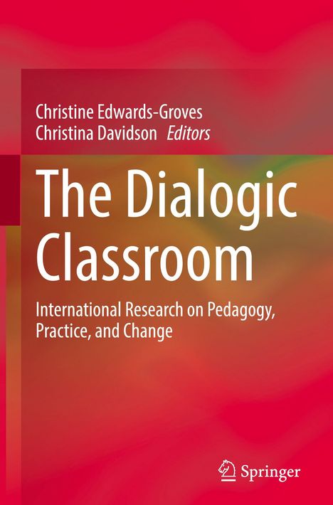 Oben steht "Christine Edwards-Groves, Christina Davidson Editors". Groß "The Dialogic Classroom". Unten ein Springer-Logo. Hintergrund in Rot- und Orangetönen.