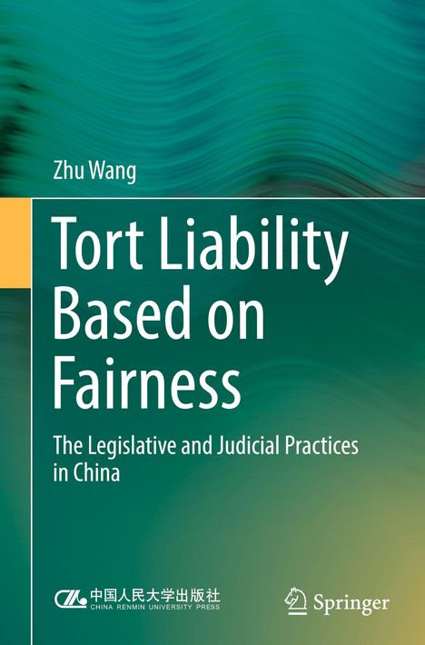 Zhu Wang, "Tort Liability Based on Fairness: The Legislative and Judicial Practices in China", grüner Hintergrund.