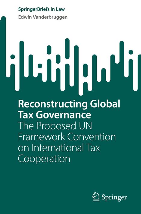 "SpringerBriefs in Law", "Edwin Vanderbruggen", "Reconstructing Global Tax Governance". Schlichte grün-weiße Gestaltung.