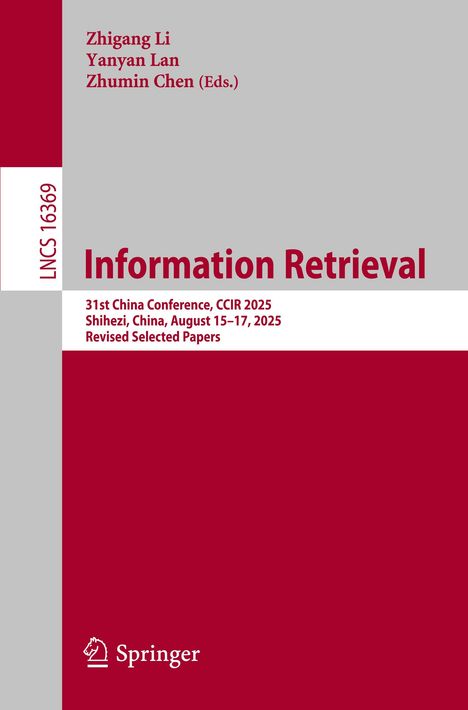 Buchtitel "Information Retrieval", Autoren Zhigang Li, Yanyan Lan, Zhumin Chen, Konferenzdetails CCIR 2025, Springer-Logo.