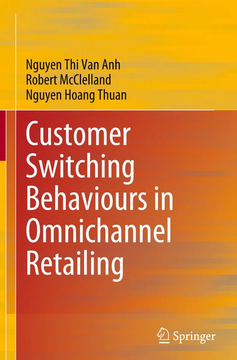 Titel: Customer Switching Behaviours in Omnichannel Retailing. Autoren: Nguyen Thi Van Anh, Robert McClelland, Nguyen Hoang Thuan. Blockfarbige Gestaltung in Gelb und Orange. Springer-Logo unten rechts.