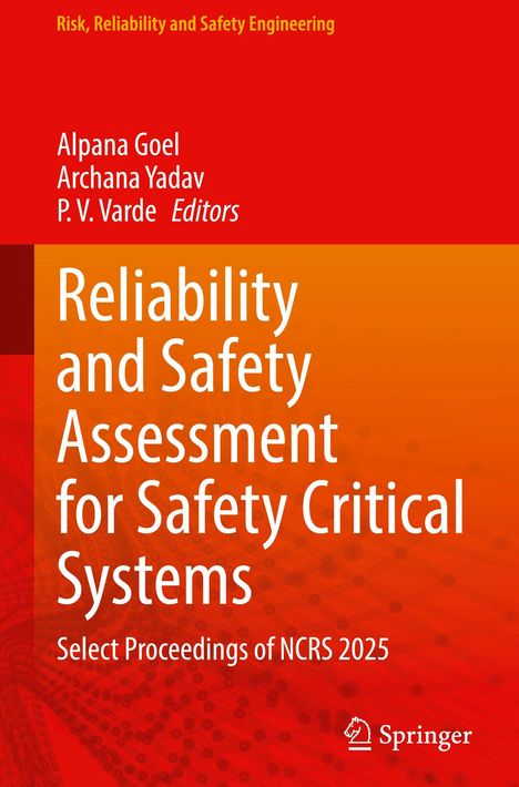 Titel: "Reliability and Safety Assessment for Safety Critical Systems." Autoren: Alpana Goel, Archana Yadav, P.V. Varde.