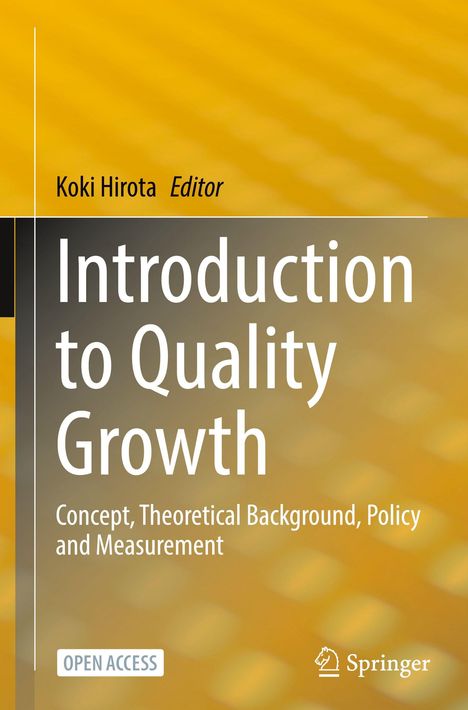 **Introduction to Quality Growth** von Koki Hirota, Editor. Konzept, theoretischer Hintergrund, Politik und Messung. Gelber Hintergrund.