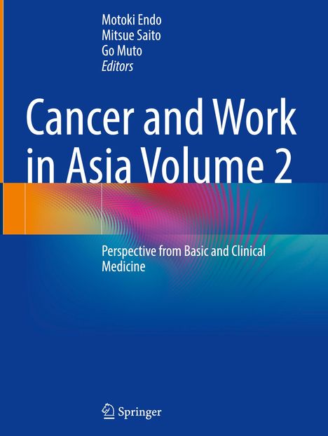 „Cancer and Work in Asia Volume 2“, Herausgeber: Motoki Endo, Mitsue Saito, Go Muto. Logo von Springer unten.