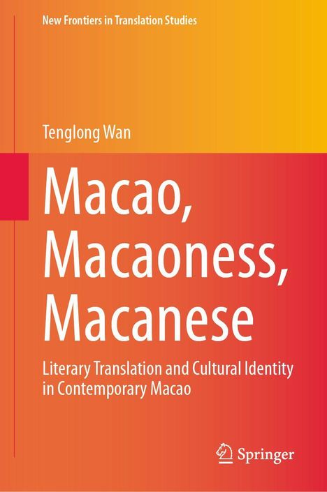Titel: "Macao, Macaoness, Macanese". Autor: Tenglong Wan. Thema: Literarische Übersetzung und kulturelle Identität.