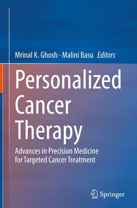 "Personalized Cancer Therapy: Advances in Precision Medicine for Targeted Cancer Treatment," Autoren: Mrinal K. Ghosh, Malini Basu. Blaues und orangefarbenes Design, Springer-Logo.