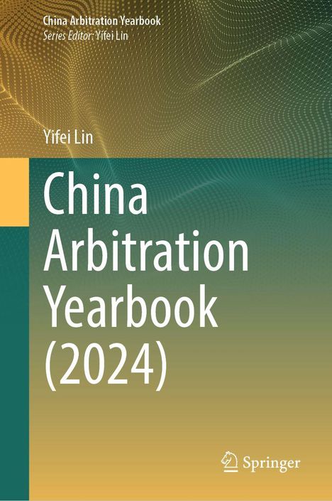 Cover von "China Arbitration Yearbook (2024)" mit Autor Yifei Lin. Hintergrund in Gelb-Grün, Springer-Logo unten rechts.