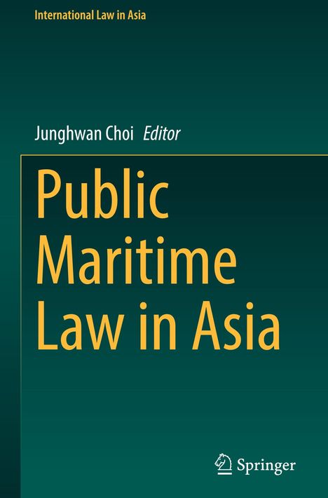 Text: "International Law in Asia, Junghwan Choi Editor, Public Maritime Law in Asia". Unten rechts ein Springer-Logo.