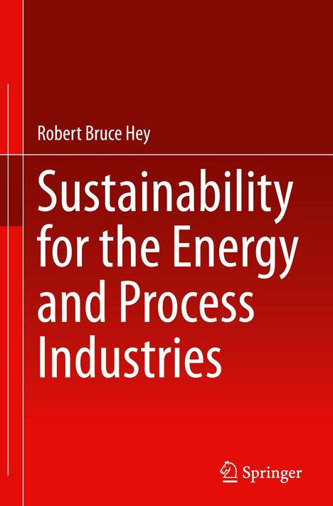 "Oberer Text: Robert Bruce Hey. Titel: Sustainability for the Energy and Process Industries. Roter Hintergrund."