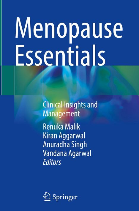 "Menopause Essentials: Clinical Insights and Management. Renuka Malik, Kiran Aggarwal, Anuradha Singh, Vandana Agarwal, Editors." Unten Springer-Logo.
