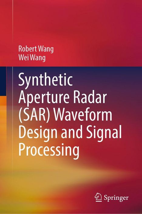 Titel: "Synthetic Aperture Radar (SAR) Waveform Design and Signal Processing." Autoren: Robert Wang, Wei Wang. Buntes Design, Verlag-Logo.