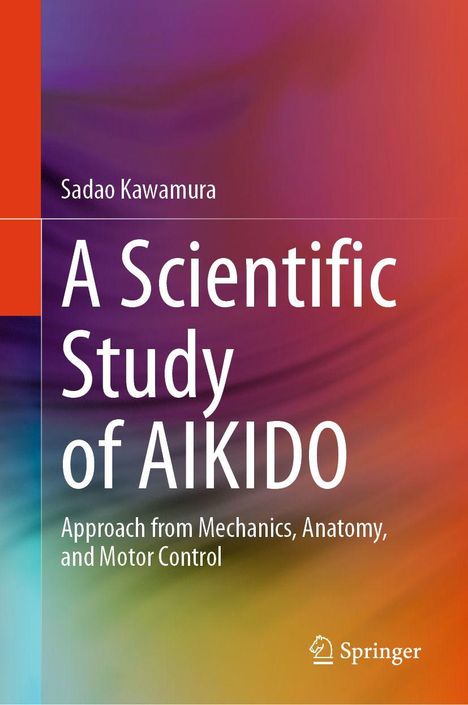 „Sadao Kawamura. A Scientific Study of Aikido. Approach from Mechanics, Anatomy, and Motor Control.“ Springer-Logo. Bunter Verlauf.