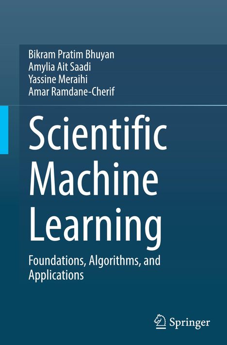 „Scientific Machine Learning: Foundations, Algorithms, and Applications“. Autoren: Bikram Pratim Bhuyan, Amylia Ait Saadi.