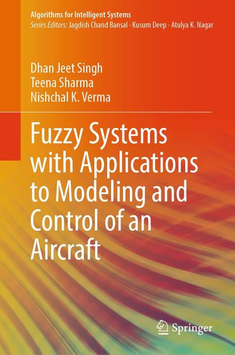 Titel: "Fuzzy Systems with Applications to Modeling and Control of an Aircraft". Autoren: Dhan Jeet Singh, Teena Sharma, Nishchal K. Verma. Hintergrund: Farbverlauf von Orange zu Gelb und ein Springer-Logo unten.